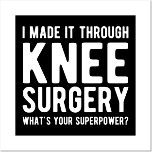 Knee Surgery - I made it through Knee Surgery what's you superpower? Posters and Art